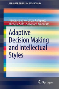 Title: Adaptive Decision Making and Intellectual Styles, Author: Francesco Sofo