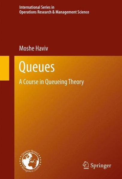 Queues: A Course in Queueing Theory / Edition 1