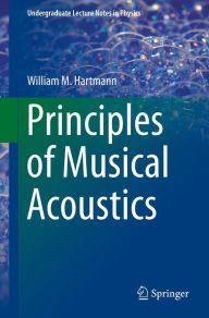 Title: Principles of Musical Acoustics, Author: William M. Hartmann