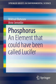 Title: Phosphorus: An Element that could have been called Lucifer, Author: Mikhail Butusov