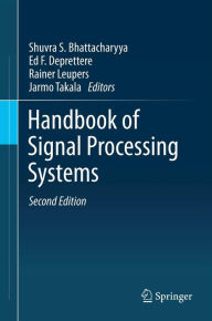 Title: Handbook of Signal Processing Systems, Author: Shuvra S. Bhattacharyya
