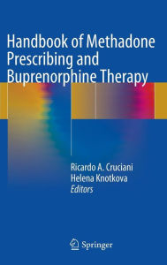 Title: Handbook of Methadone Prescribing and Buprenorphine Therapy / Edition 1, Author: Ricardo A. Cruciani