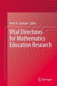 Title: Vital Directions for Mathematics Education Research, Author: Keith R Leatham