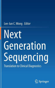 Title: Next Generation Sequencing: Translation to Clinical Diagnostics, Author: Lee-Jun C. Wong