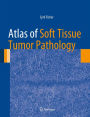Atlas of Soft Tissue Tumor Pathology