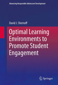 Title: Optimal Learning Environments to Promote Student Engagement, Author: David J. Shernoff