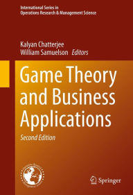 Title: Game Theory and Business Applications, Author: Kalyan Chatterjee