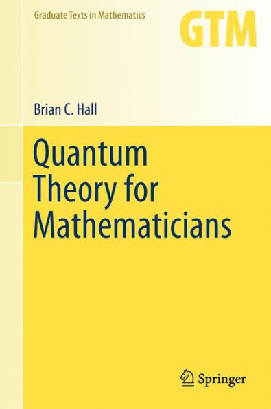 Quantum Theory for Mathematicians / Edition 1