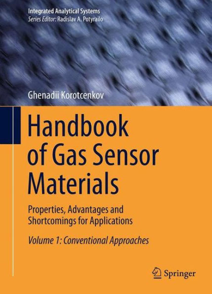 Handbook of Gas Sensor Materials: Properties, Advantages and Shortcomings for Applications Volume 1: Conventional Approaches / Edition 1