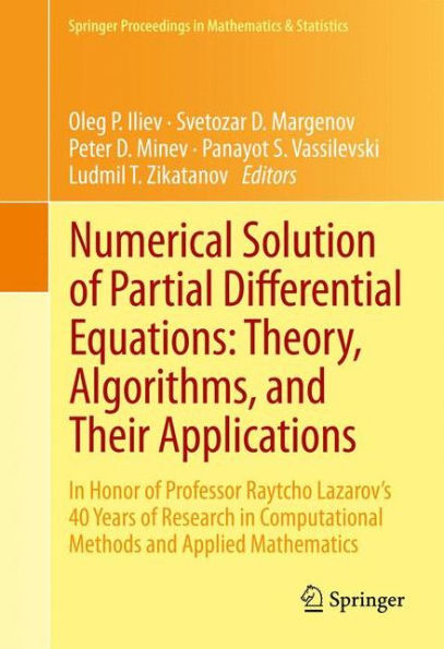 Numerical Solution of Partial Differential Equations: Theory, Algorithms, and Their Applications: In Honor of Professor Raytcho Lazarov's 40 Years of Research in Computational Methods and Applied Mathematics / Edition 1