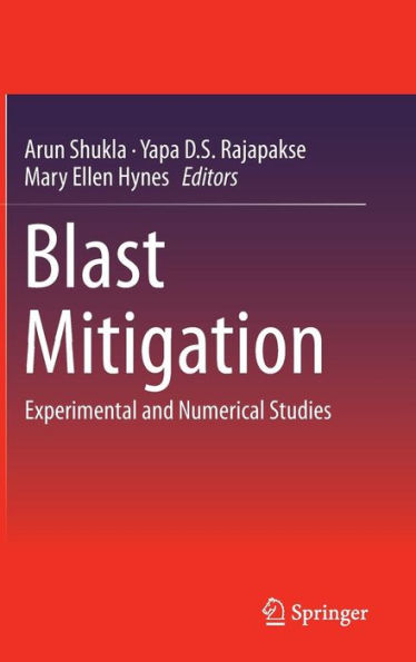 Blast Mitigation: Experimental and Numerical Studies / Edition 1