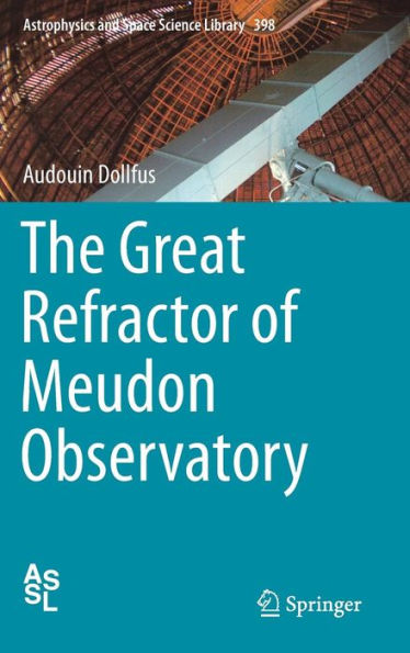 The Great Refractor of Meudon Observatory / Edition 1