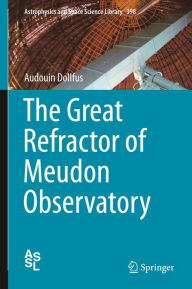 Title: The Great Refractor of Meudon Observatory, Author: Audouin Dollfus