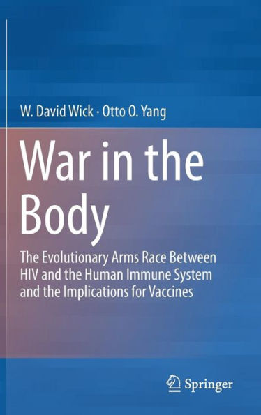 War in the Body: The Evolutionary Arms Race Between HIV and the Human Immune System and the Implications for Vaccines / Edition 1