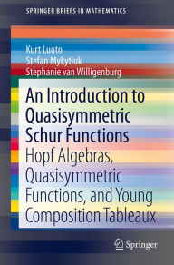Title: An Introduction to Quasisymmetric Schur Functions: Hopf Algebras, Quasisymmetric Functions, and Young Composition Tableaux, Author: Kurt Luoto