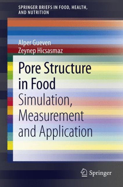 Pore Structure in Food: Simulation, Measurement and Applications / Edition 1