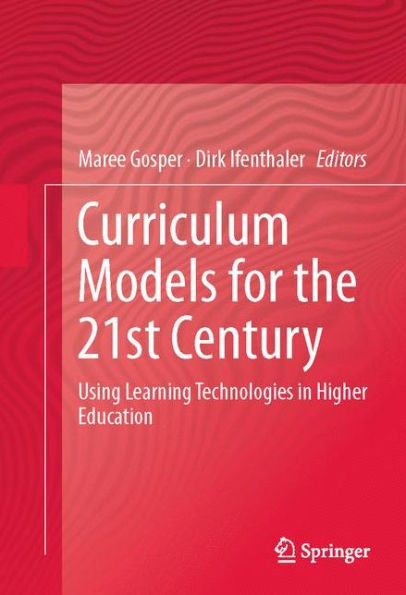 Curriculum Models for the 21st Century: Using Learning Technologies in Higher Education