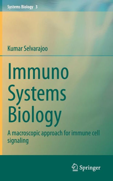 Immuno Systems Biology: A macroscopic approach for immune cell signaling / Edition 1