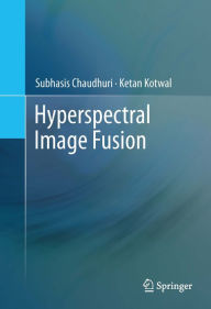 Title: Hyperspectral Image Fusion, Author: Subhasis Chaudhuri