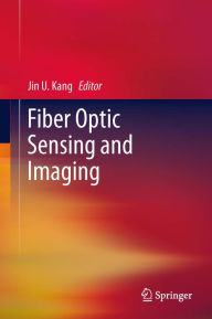 Title: Fiber Optic Sensing and Imaging, Author: Jin U. Kang