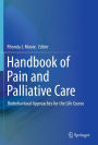 Handbook of Pain and Palliative Care: Biobehavioral Approaches for the Life Course / Edition 1