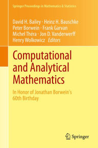 Title: Computational and Analytical Mathematics: In Honor of Jonathan Borwein's 60th Birthday, Author: David H. Bailey