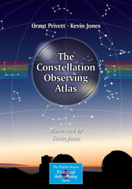 Title: The Constellation Observing Atlas, Author: Grant Privett