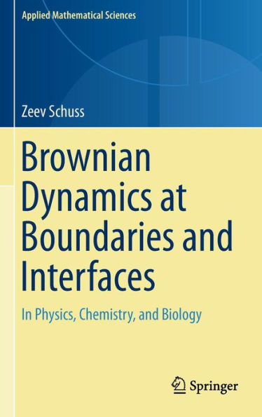 Brownian Dynamics at Boundaries and Interfaces: In Physics, Chemistry, and Biology / Edition 1