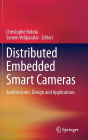 Distributed Embedded Smart Cameras: Architectures, Design and Applications