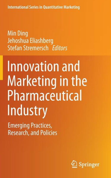 Innovation and Marketing in the Pharmaceutical Industry: Emerging Practices, Research, and Policies / Edition 1