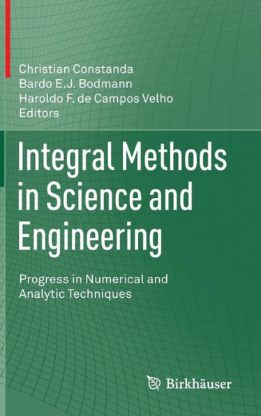 Integral Methods in Science and Engineering: Progress in Numerical and Analytic Techniques / Edition 1