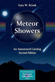 Title: Meteor Showers: An Annotated Catalog / Edition 2, Author: Gary W. Kronk