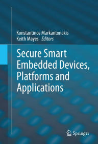 Title: Secure Smart Embedded Devices, Platforms and Applications, Author: Konstantinos Markantonakis