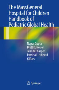 Title: The MassGeneral Hospital for Children Handbook of Pediatric Global Health, Author: Nupur Gupta