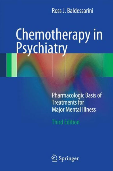 Chemotherapy in Psychiatry: Pharmacologic Basis of Treatments for Major Mental Illness / Edition 3