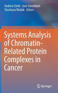 Title: Systems Analysis of Chromatin-Related Protein Complexes in Cancer, Author: Andrew Emili