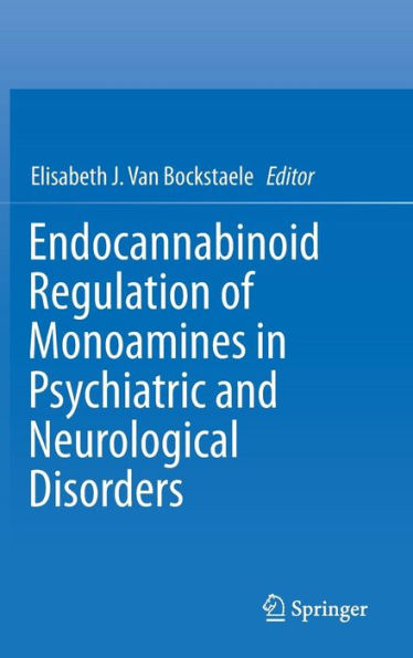 Endocannabinoid Regulation of Monoamines in Psychiatric and Neurological Disorders / Edition 1