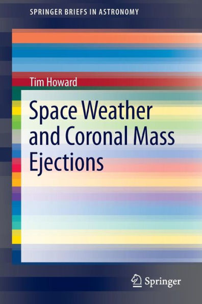Space Weather and Coronal Mass Ejections / Edition 1
