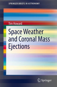 Title: Space Weather and Coronal Mass Ejections, Author: Tim Howard