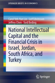 Title: National Intellectual Capital and the Financial Crisis in Israel, Jordan, South Africa, and Turkey, Author: Carol Yeh-Yun Lin