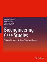 Title: Bioengineering Case Studies: Sustainable Stream Bank and Slope Stabilization, Author: Wendi Goldsmith