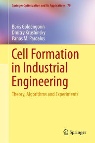 Title: Cell Formation in Industrial Engineering: Theory, Algorithms and Experiments, Author: Boris Goldengorin