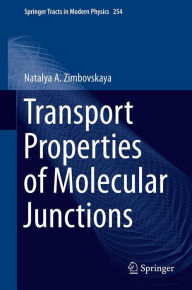 Title: Transport Properties of Molecular Junctions, Author: Natalya A. Zimbovskaya