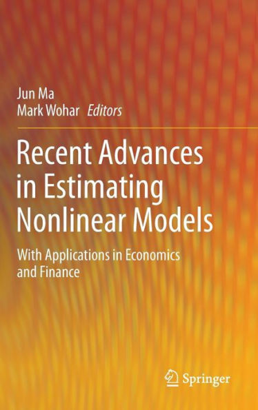 Recent Advances in Estimating Nonlinear Models: With Applications in Economics and Finance / Edition 1