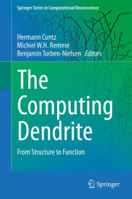 Title: The Computing Dendrite: From Structure to Function, Author: Hermann Cuntz