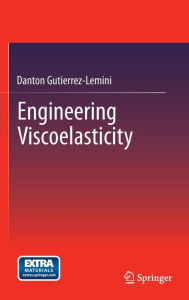 Title: Engineering Viscoelasticity, Author: Danton Gutierrez-Lemini