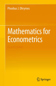 Title: Mathematics for Econometrics, Author: Phoebus J. Dhrymes