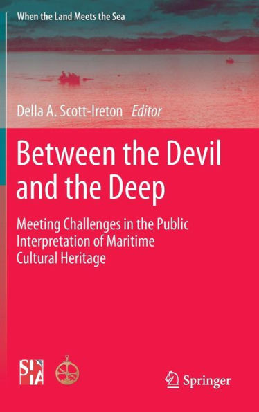 Between the Devil and the Deep: Meeting Challenges in the Public Interpretation of Maritime Cultural Heritage / Edition 1