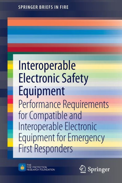 Interoperable Electronic Safety Equipment: Performance Requirements for Compatible and Interoperable Electronic Equipment for Emergency First Responders / Edition 1