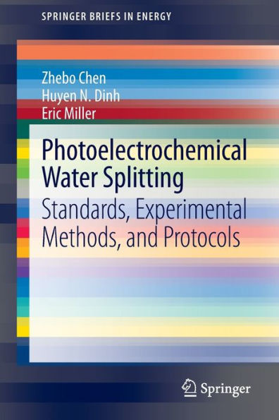 Photoelectrochemical Water Splitting: Standards, Experimental Methods, and Protocols / Edition 1